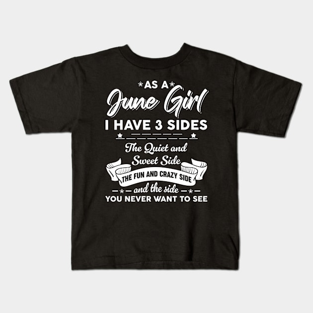 As A June Girl I Have 3 Sides The Quiet & Sweet Kids T-Shirt by Zaaa Amut Amut Indonesia Zaaaa